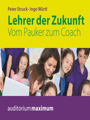 cover image of Lehrer der Zukunft--Vom Pauker zum Coach (Ungekürzt)
